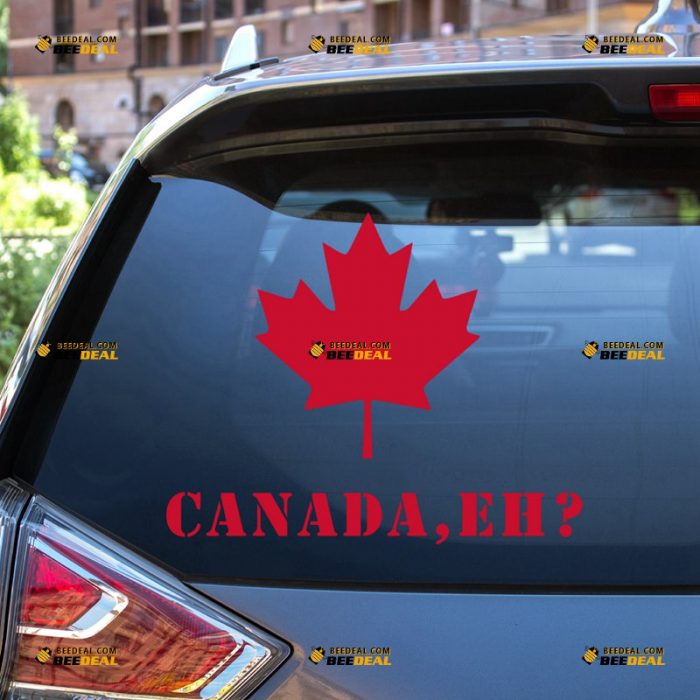 Canadian Sticker Decal Vinyl, Canada, Eh? Maple Leaf – For Car Truck Bumper Bike Laptop – Custom, Choose Size Color – Die Cut No Background