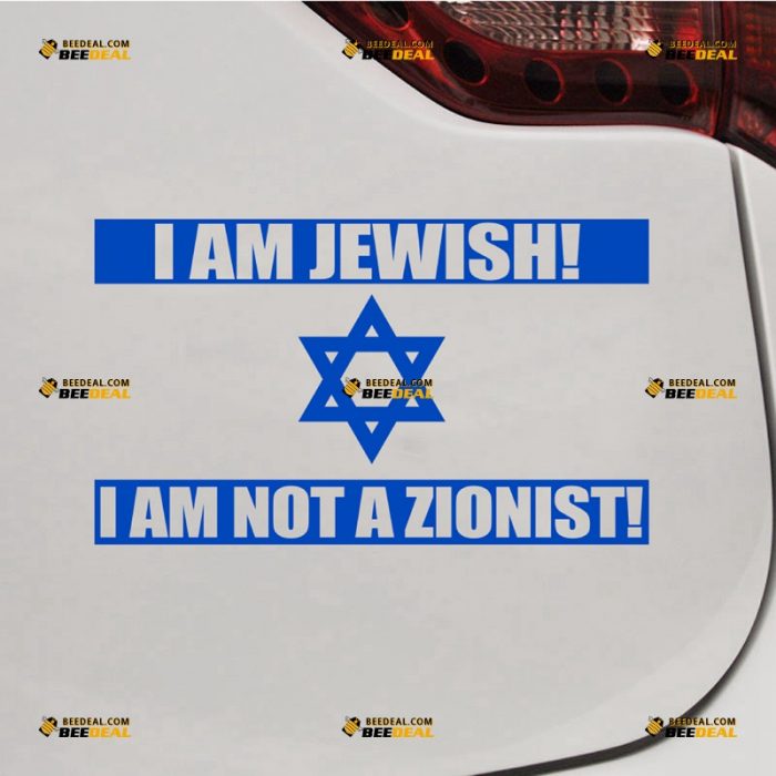 Jew Sticker Decal Vinyl, I Am Jewish I Am Not A Zionist – For Car Truck Bumper Bike Laptop – Custom, Choose Size Color – Die Cut No Background