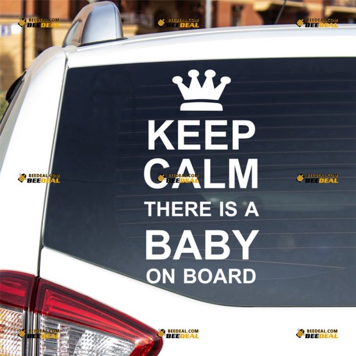 Keep Calm And There Is A Baby On Board Sticker Decal Vinyl, Baby In Car, Funny Quote – For Car Truck Bumper Window – Custom, Choose Size Color – Die Cut No Background