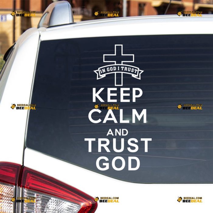 God Sticker Decal Vinyl, Funny Keep Calm And Trust God, Jesus Cross, Christian – For Car Truck Bumper Bike Laptop – Custom, Choose Size Color – Die Cut No Background