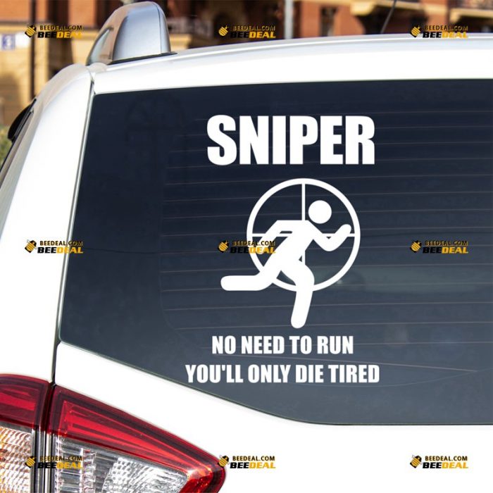 Sniper Sticker Decal Vinyl, Scope Sight, No Need To Run, You'll Only Die Tired – For Car Truck Bumper Bike Laptop – Custom, Choose Size Color – Die Cut No Background 7232354