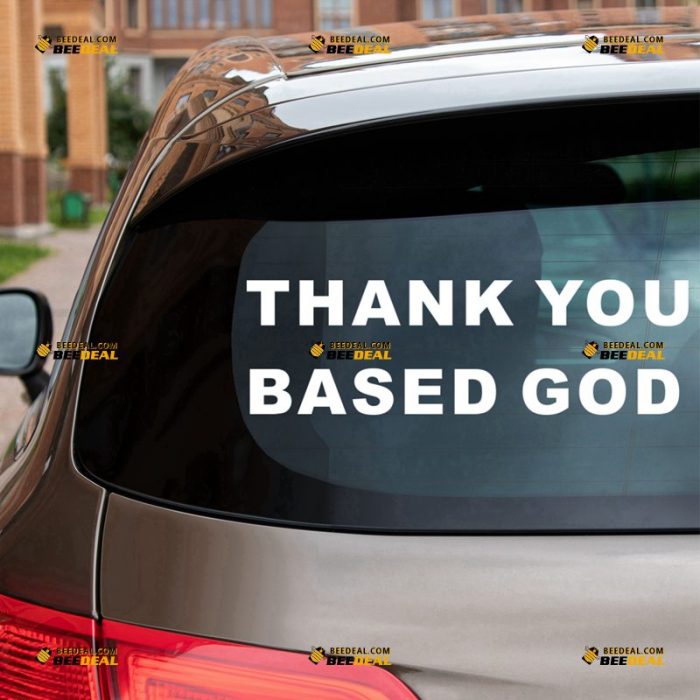 God Sticker Decal Vinyl, Thank You Based God Phrase, Jesus Christ – For Car Truck Bumper Bike Laptop – Custom, Choose Size Color – Die Cut No Background 62931315