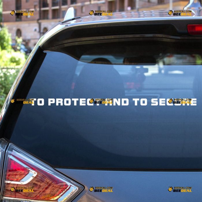 To Protect And To Secure Sticker Decal Vinyl, American Police Phrase – For Car Truck Bumper Window – Custom, Choose Size Color – Die Cut No Background