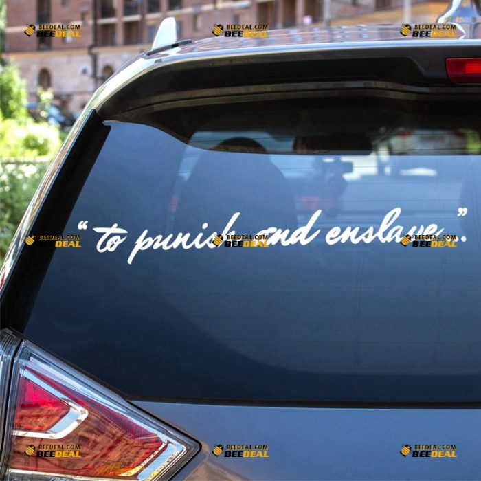 To Punish And Enslave Sticker Decal Vinyl, Quote – For Car Truck Bumper Bike Laptop – Custom, Choose Size Color – Die Cut No Background