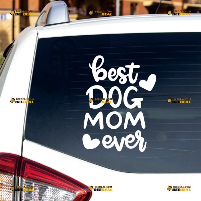 Dog Mom Sticker Decal Vinyl, Best Ever, Love Hearts – Custom Choose Size Color – For Car Laptop Window Boat – Die Cut No Background 062631221