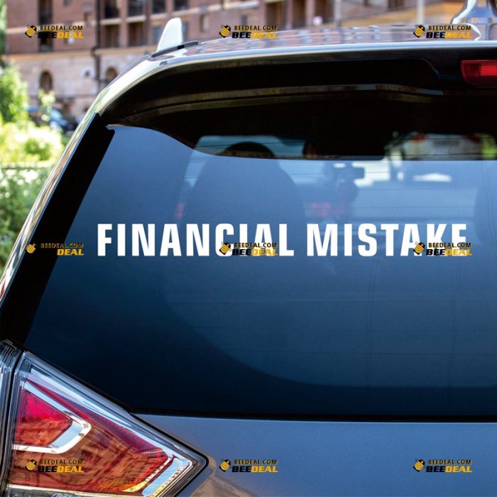 Financial Mistake Sticker Decal Vinyl, Funny Phrase – Custom, Choose Size Color – For Car Truck – Die Cut No Background 062831359