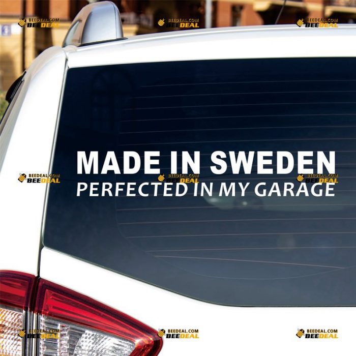 Made In Sweden Sticker Decal Vinyl, Perfected In My Garage, Fit For Saab Volvo – Custom Choose Size Color – For Car Laptop Window Boat – Die Cut No Background