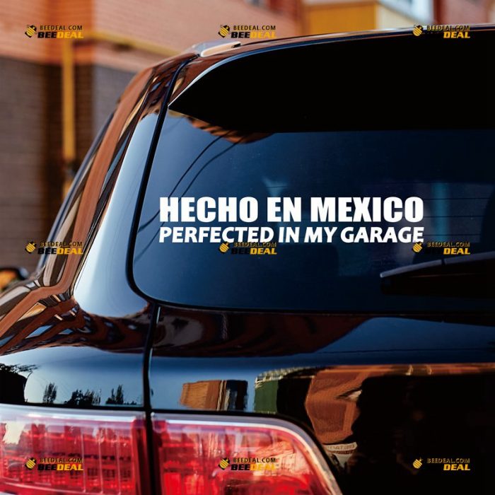 Hecho En Mexico Sticker Decal Vinyl, Made In Mexico Perfected In My Garage – Custom Choose Size Color – For Car Laptop Window Boat – Die Cut No Background