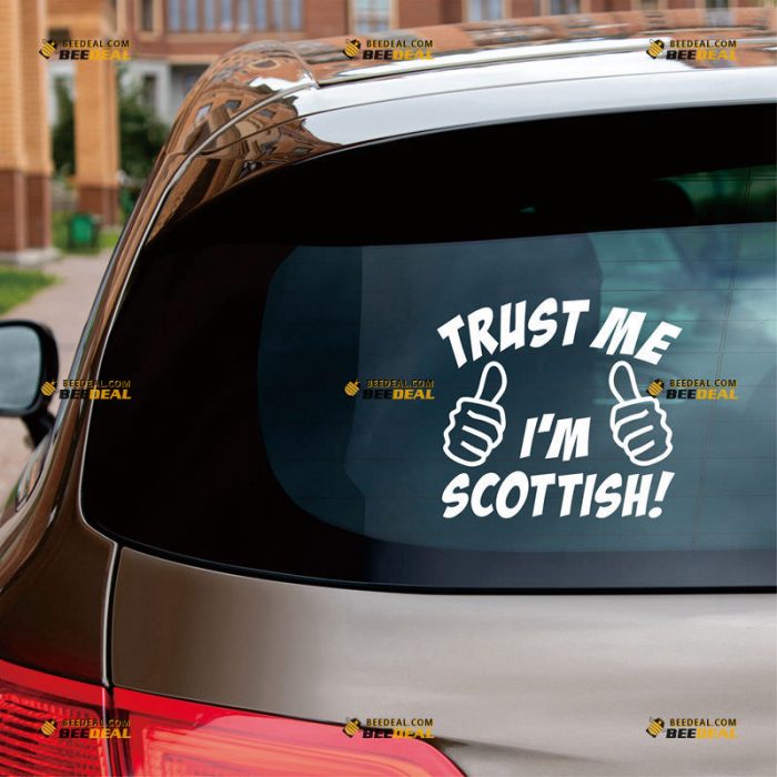 Scotland Sticker Decal Vinyl, Trust Me I'm Scottish – Custom Choose Size Color – For Car Laptop Window Boat – Die Cut No Background