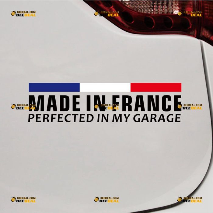 Made In France Perfected In my Garage Sticker Decal Vinyl French Flag  – Custom Choose Size Color – For Car Laptop Window Boat – Die Cut No Background