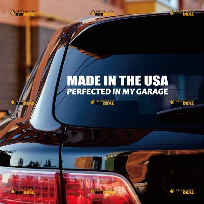 Made In The USA Perfected In My Garage Sticker Decal Vinyl American – Custom Choose Size Color – For Car Laptop Window Boat – Die Cut No Background