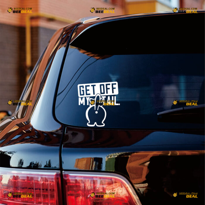 Get Off My Tail Sticker Decal Vinyl – For Car Truck Bumper Window – Custom, Choose Size Color – Die Cut No Background