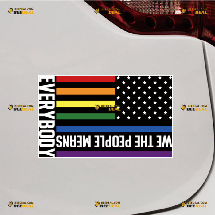 LGBT American Rainbow Flag Sticker Decal Vinyl We The People Means Everybody, Gay Pride – For Car Truck Bumper Bike Laptop – Custom, Choose Size, Reflective or Glossy