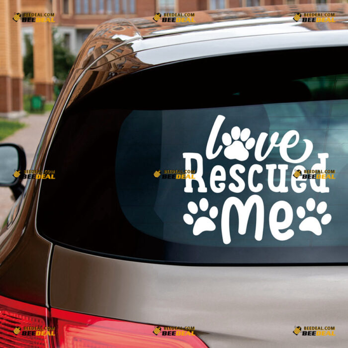 Love Rescued Me Sticker Decal Vinyl Dog Cat Paw Print – For Car Truck Bumper Bike Laptop – Custom, Choose Size Color – Die Cut No Background