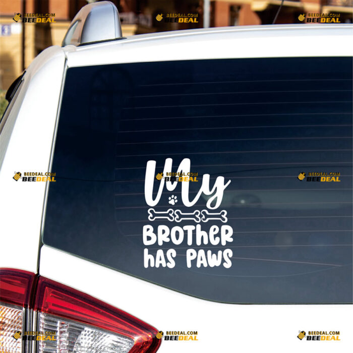 My Brother Has Paws Sticker Decal Vinyl Dog Print Bones – For Car Truck Bumper Bike Laptop – Custom, Choose Size Color – Die Cut No Background 82531613