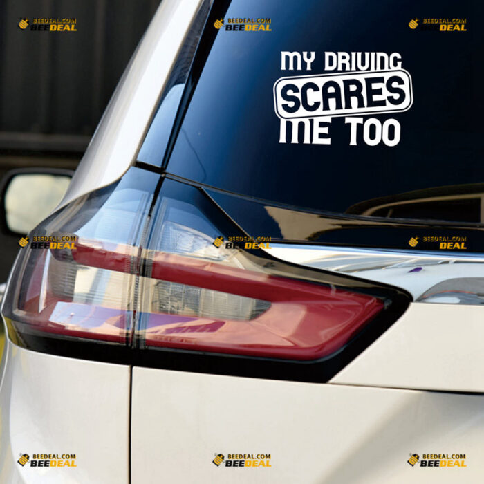 My Driving Scares Me Too Sticker Decal Vinyl – For Car Truck Bumper Window – Custom, Choose Size Color – Die Cut No Background 82531420