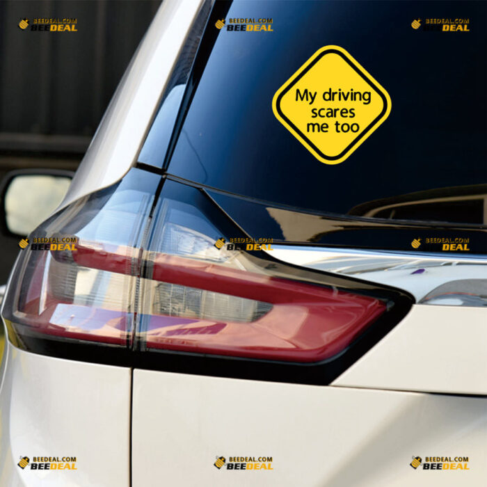 My Driving Scares Me Too Sticker Decal Vinyl Yellow Rhombus Sign – For Car Truck Bumper Window – Custom, Choose Size, Reflective or Glossy