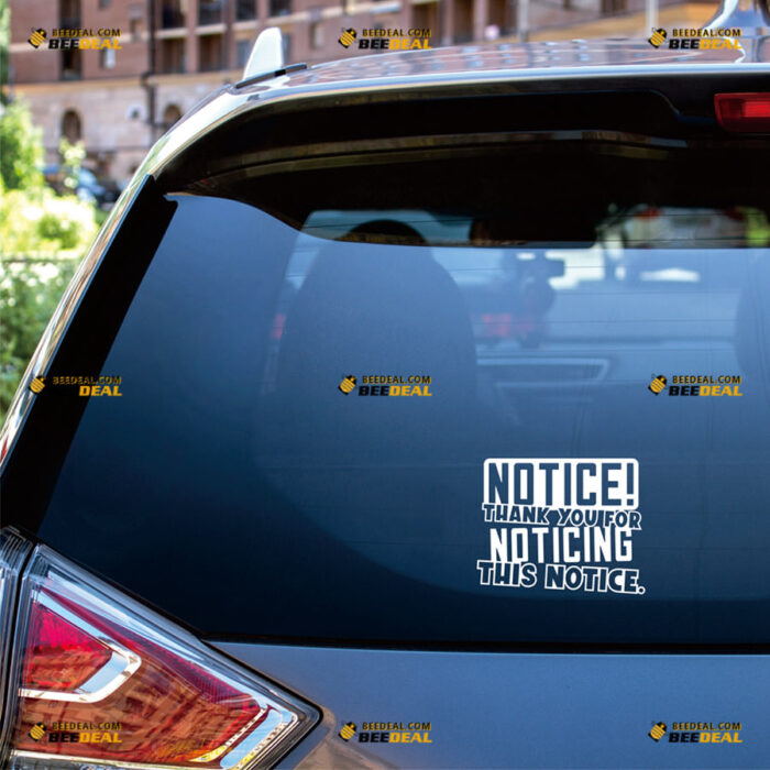 Notice! Thank You For Noticing This Notice Sticker Decal Vinyl Car Funny – For Car Truck Bumper Window – Custom, Choose Size Color – Die Cut No Background