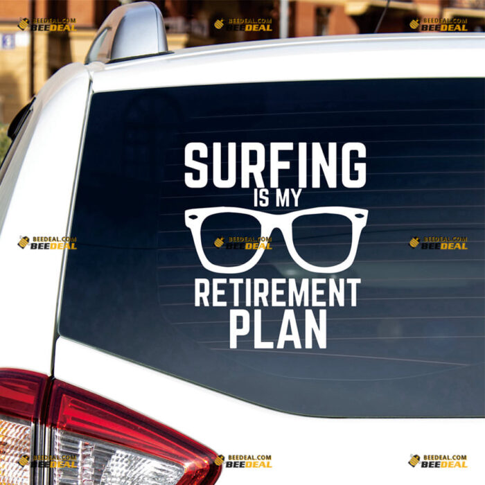 Surfing is My Retirement Plan Sunglasses Sticker Decal Vinyl Hawaii Life – For Car Truck Bumper Bike Laptop – Custom, Choose Size Color – Die Cut No Background