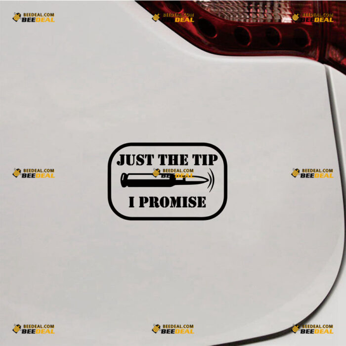 Bullet Just The Tip I Promise Sticker Decal Vinyl Gun Rifle Warning – For Car Truck Bumper Bike Laptop – Custom, Choose Size Color – Die Cut No Background 90731758