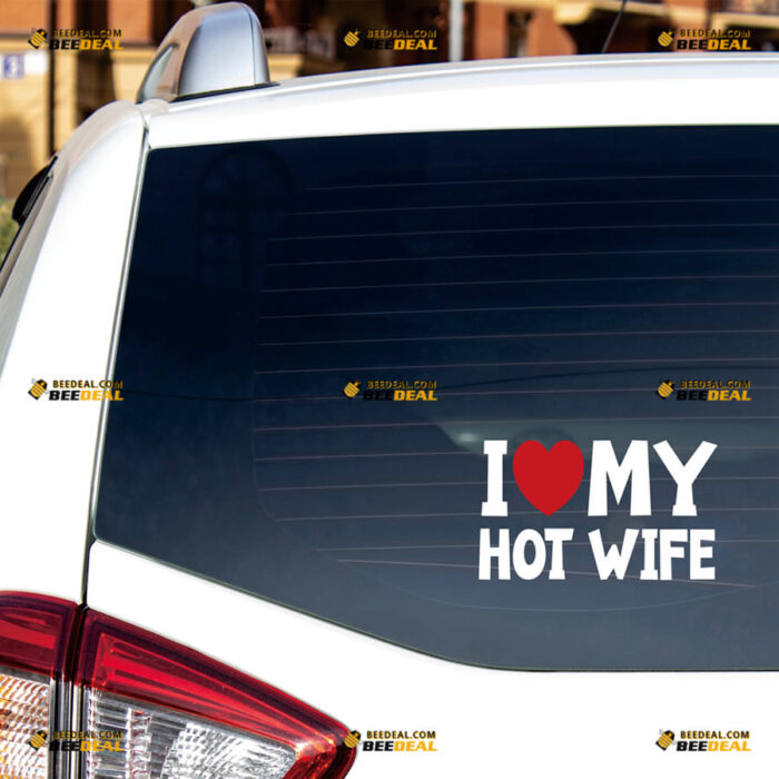 I Love My Hot Wife Sticker Decal Vinyl Heart – For Car Truck Bumper Bike Laptop – Custom, Choose Size Color – Die Cut No Background 83131531