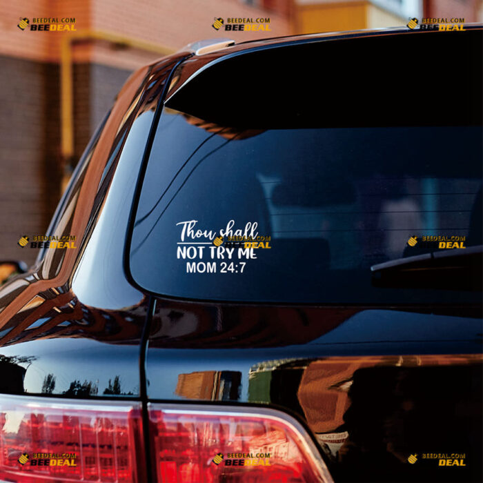 Thou Shall Not Try Me Mom 24:7 Sticker Decal Vinyl Funny Bible Quote – For Car Truck Bumper Bike Laptop – Custom, Choose Size Color – Die Cut No Background 90731812