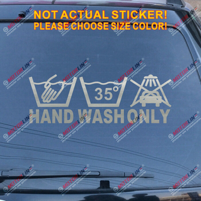 Hand Wash Only Decal Sticker Car Vinyl pick size color no bkgrd die cut