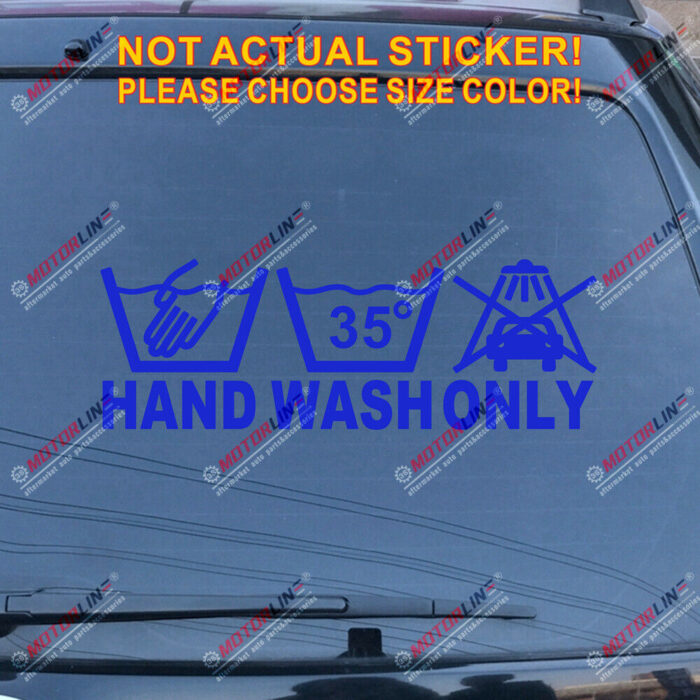 Hand Wash Only Decal Sticker Car Vinyl pick size color no bkgrd die cut